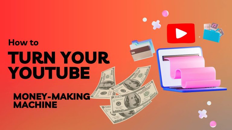 Beginner’s Blueprint: How to Turn Your YouTube Channel into a Money-Making Machine