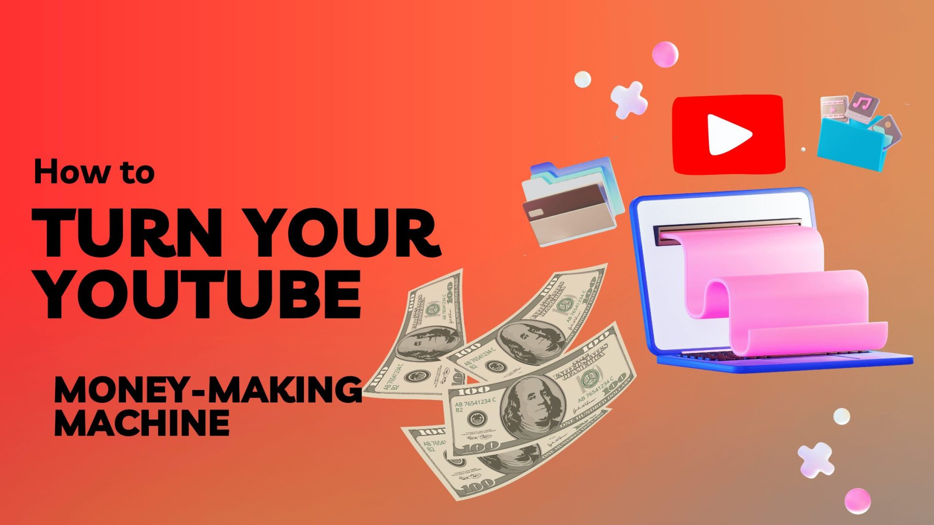 How to Turn Your YouTube Channel into a Money-Making Machine